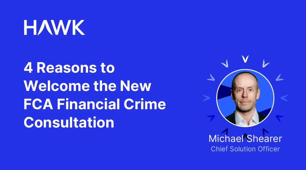 4 Reasons to Welcome the New FCA Financial Crime&nbsp;Consultation